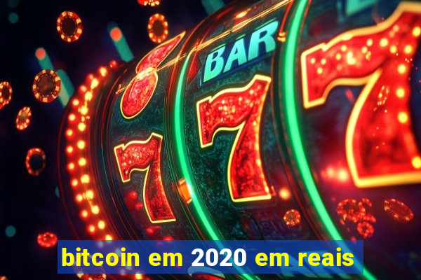 bitcoin em 2020 em reais